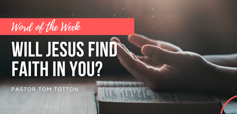 Will Jesus Find Faith in You?