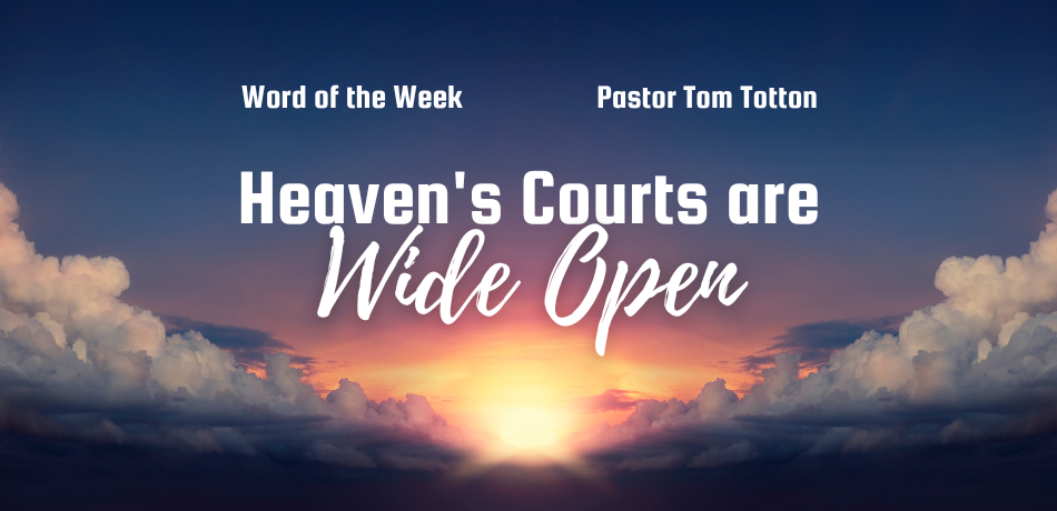 Heaven’s Courts are Wide Open!