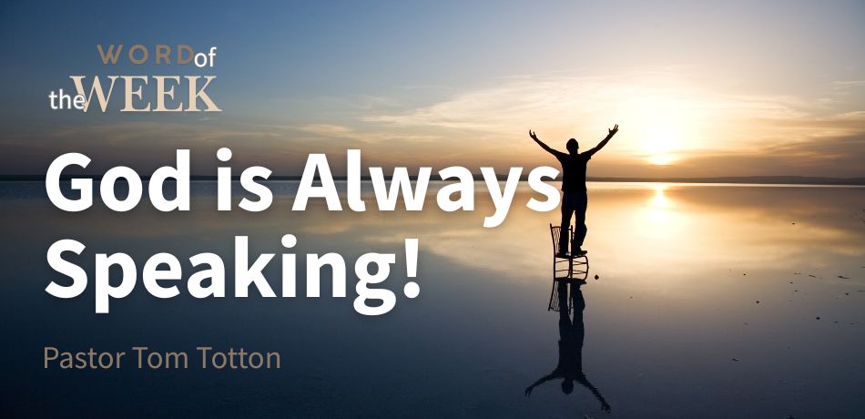 WOW Post: God Is Always Speaking!