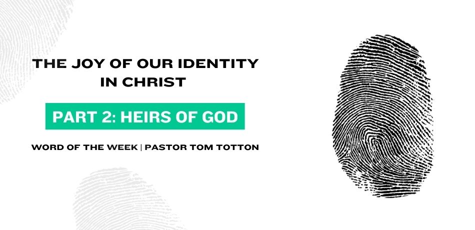 The Joy of Our Identity in Christ – Part 2: Heirs of God