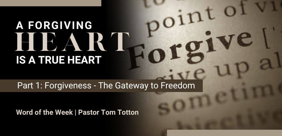 A Forgiving Heart is A True Heart – Part 1: Forgiveness – The Gateway to Freedom