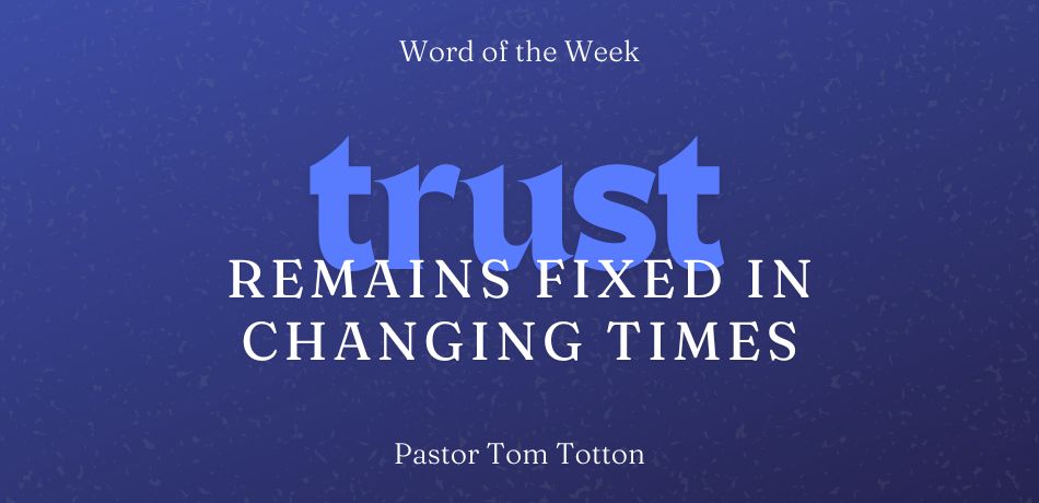 Trust Remains Fixed in Changing Times