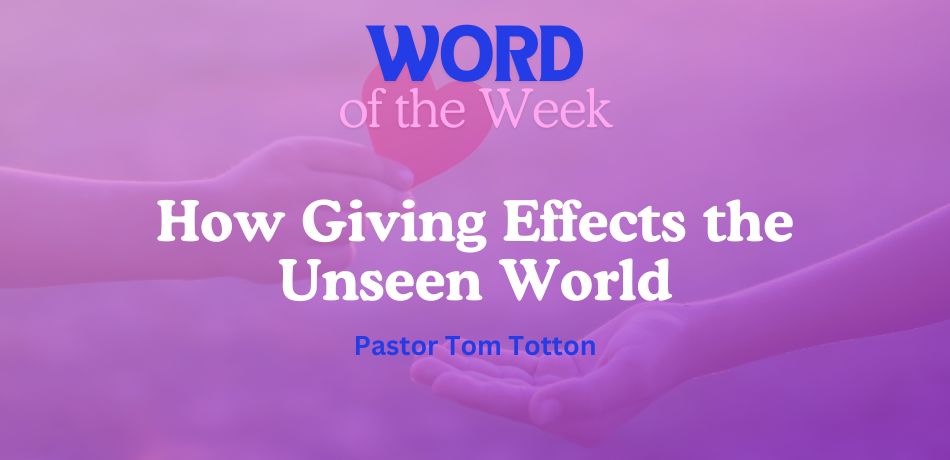 How Giving Effects The Unseen World