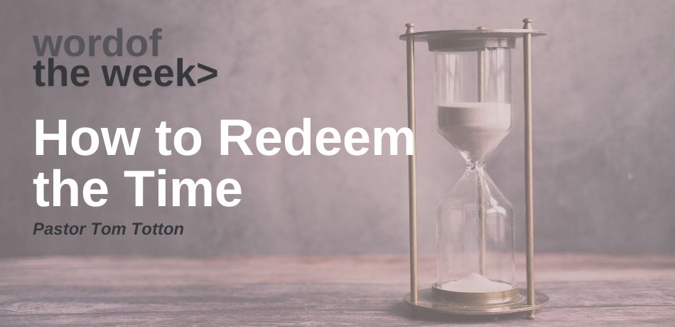 How to Redeem the Time