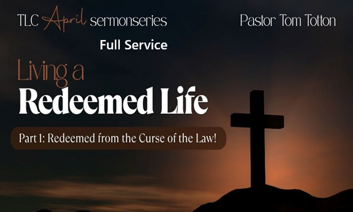 Part 1: Redeemed from the Curse of the Law! (Full Service)