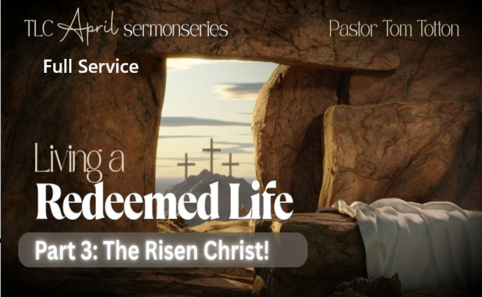 Part 3: The Risen Christ! (Full Service)