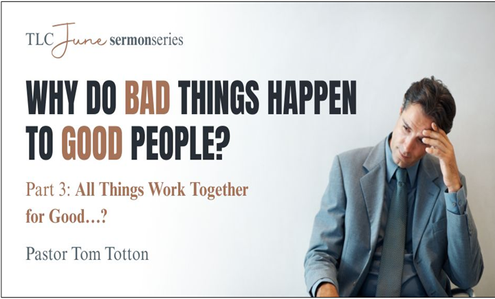Part 3: All Things Work Together for Good …? (Audio)