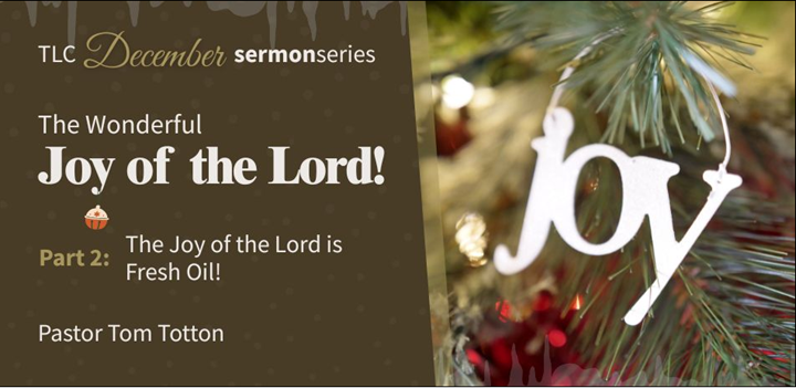 Part 2: The Joy of the Lord is Fresh Oil! (Audio)