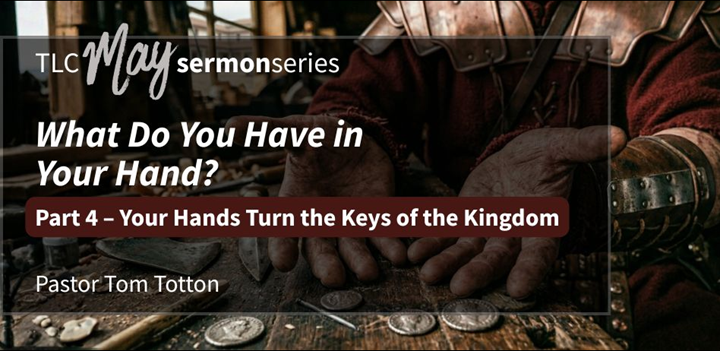 Part 4: Your Hands Turn the Keys of the Kingdom (Audio)