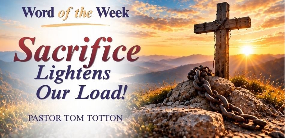 Sacrifice Lightens Our Load!